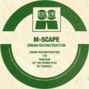 M-Scape - Urban Reconstruction (Original Mix)