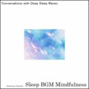 Sleep BGM Mindfulness - Tranquil Nights with Mental Focus and Deep Connection (Original Mix)