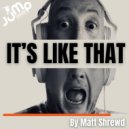 Matt Shrewd - It\'s Like That (Original Mix)
