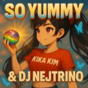 Kika Kim, DJ Nejtrino - So Yummy (Remix)