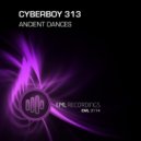 Cyberboy 313 - Ancient Dances