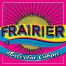 Malcolm Cohan - Frairier (Original Mix)