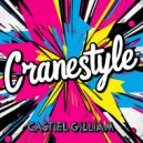 Castiel Gilliam - Cranestyle (Original Mix)