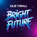 Julie Thrall - Bright Future (Original Mix)