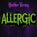 Heather Varney - Allergic (Original Mix)