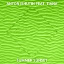 Anton Ishutin & Tiana Brezhneva - Summer Sunset (Original Mix)