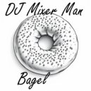 DJ Mixer Man & Joseph Nolan Junior - Bagel