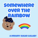 Dreamy Sugar - Somewhere Over the Rainbow ()