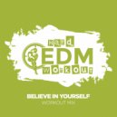 Hard EDM Workout - Believe in Yourself