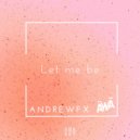 Andrewfx - Let me be