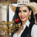 Rossina Silva - Porque Te Quiero ()