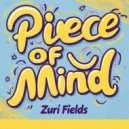 Zuri Fields - Piece Of Mind (Original Mix)