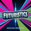 Katalina Drinkard - Futuristics (Original Mix)