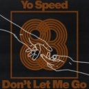 Yo Speed - Don't Let Me Go