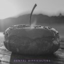 The World Before - Dental Difficulties