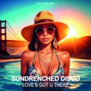 SunDrenched Disco - Love's Got U There