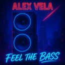 Alex Vela - Feel The Bass