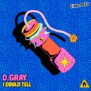 d.gray - I Could Tell (Original Mix)