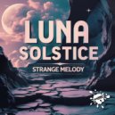 Luna Solstice - Strange Melody