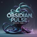 Obsidian Pulse - Organic Vibes