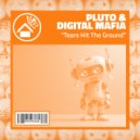 Pluto & Digital Mafia - Tears Hit The Ground (Original Mix)