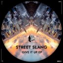 Street Slang - Give It Up (Harry Romero\'s Warehouse Remix)