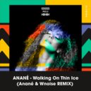 Anane - Walking On Thin Ice (Anané & Wnoise Remix)
