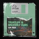 True2Life & Bruverly Dubs - We Rise (Original Mix)