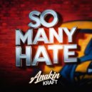Anakin Kraft - So Many Hate (Original Mix)