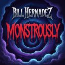 Bill Hernadez - Monstrously (Original Mix)