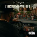 G. Garҫon - Through With It ()