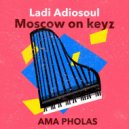 Ladi Adiosoul & Moscow On Keyz & DJ Hloni - FEMI ()
