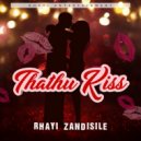 Rhayi Zandisile - Thathu Kiss ()