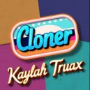 Kaylah Truax - Cloner (Original Mix)