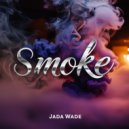 Jada Wade - Smoke (Original Mix)