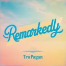 Tru Pagan - Remarkedly (Original Mix)