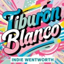 Indie Wentworth - Tiburon Blanco (Original Mix)