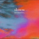 sloww - memories. ()