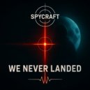 SpyCraft - We Never Landed