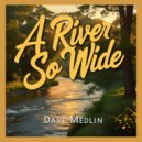 Dave Medlin - A River So Wide (Original Mix)