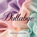 Adrianna Rosario - Dullabye (Original Mix)
