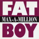 Max-A-Million - Fat Boy (Funny Bubble Remix)