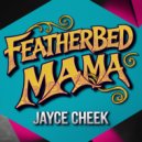 Jayce Cheek - Featherbed Mama (Original Mix)