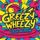 Cash Murrin - Greezy Wheezy (Original Mix)