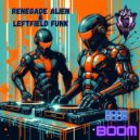 Renegade Alien & Leftfield Funk - Boom Boom Boom (Original Mix)