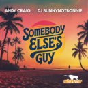 Andy Craig & DJ Bunnynotbonnie - Somebody Else's Guy