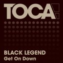 Black Legend - Get On Down