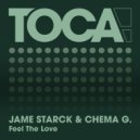 Jame Starck & Chema G - Feel The Love (Extended)