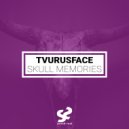 TVURUSFACE - Skull Memories (Original Mix)