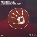 Astro Pulse DJ - Dusk Theory (Original Mix)